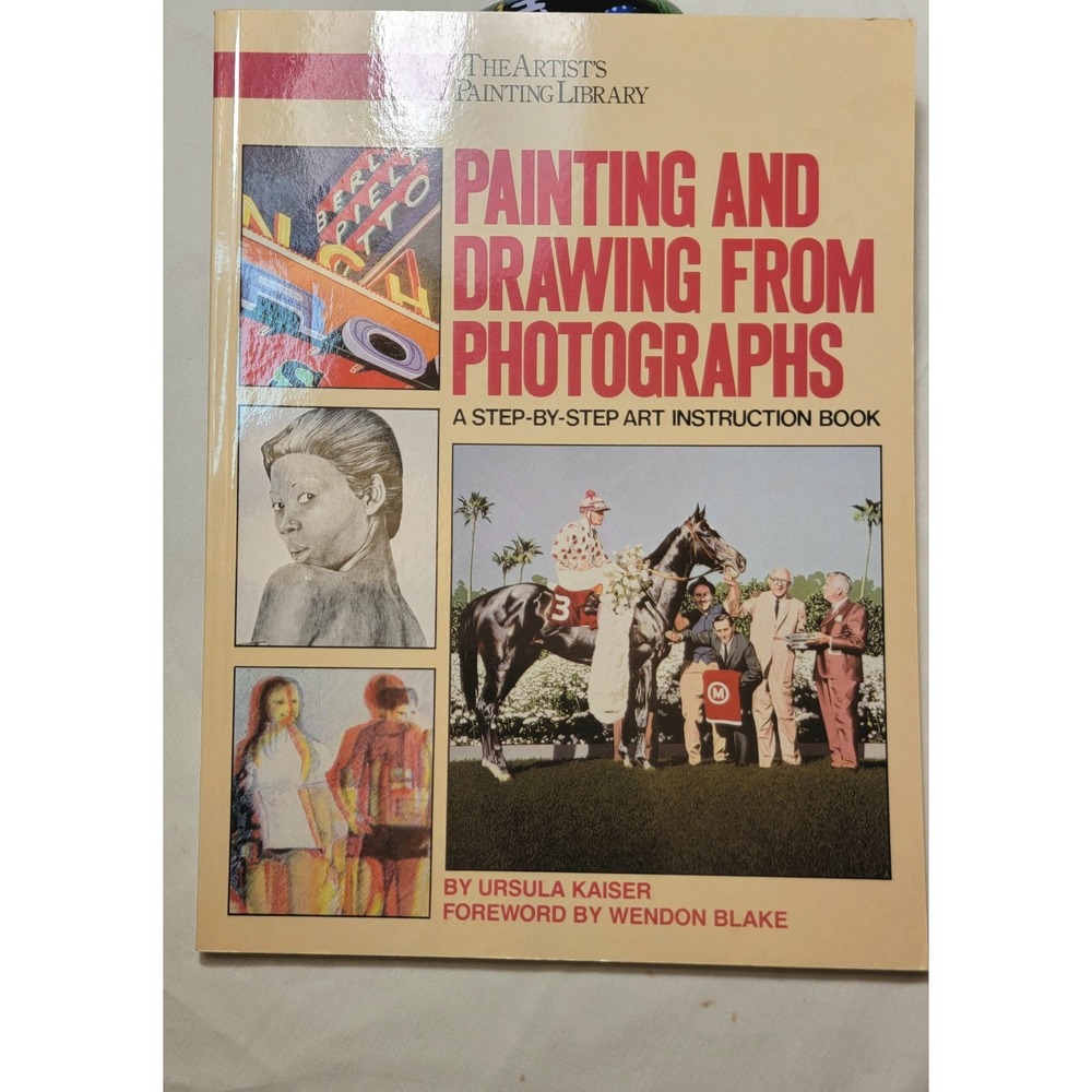 Painting and Drawing From Photographs Instruction Book by Ursula Kaiser 1984